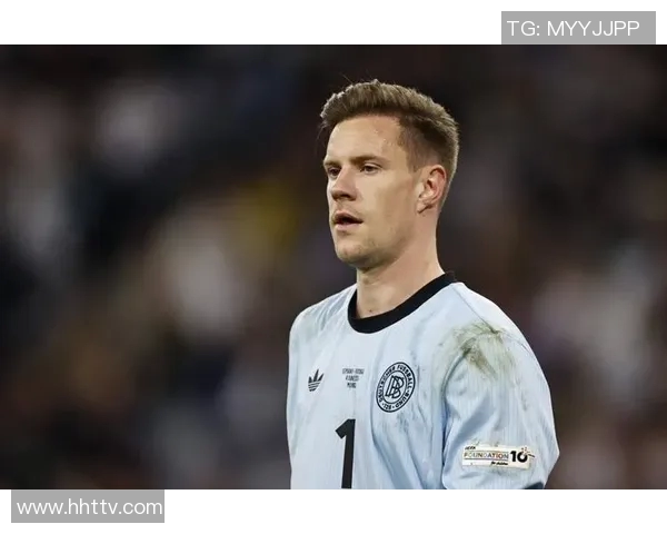 特尔施特根：从青涩门将到世界顶级守护者的华丽蜕变之路